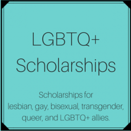 Scholarships for lesbian, gay, bisexual, transgender, queer, and LGBTQ+ allies.