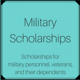 Scholarships for military personnel, veterans, and their dependents.