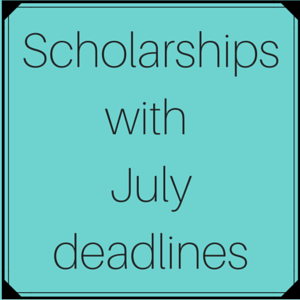 Scholarships with July deadlines