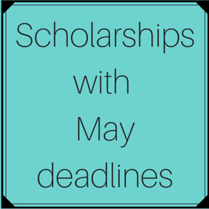 Scholarships with May deadlines