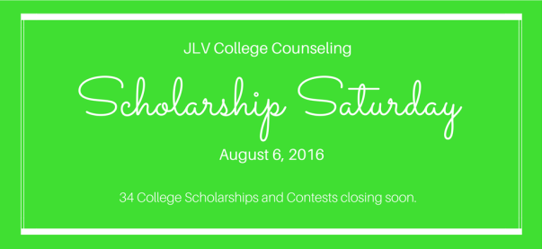 Scholarship Saturday - August 6, 2016 | 34 College Scholarships and Contests closing soon | JLV College Counseling Blog