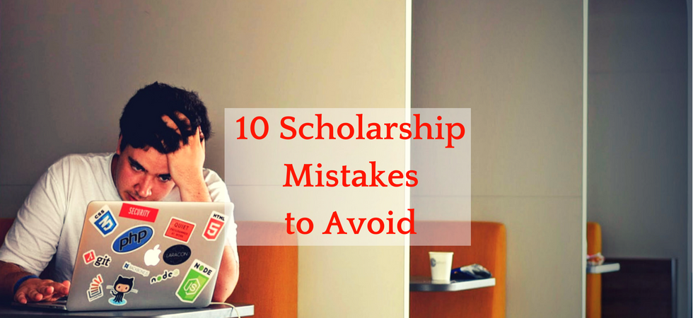 10 Scholarship Mistakes to Avoid