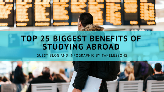 Top 25 Biggest Benefits of Studying Abroad